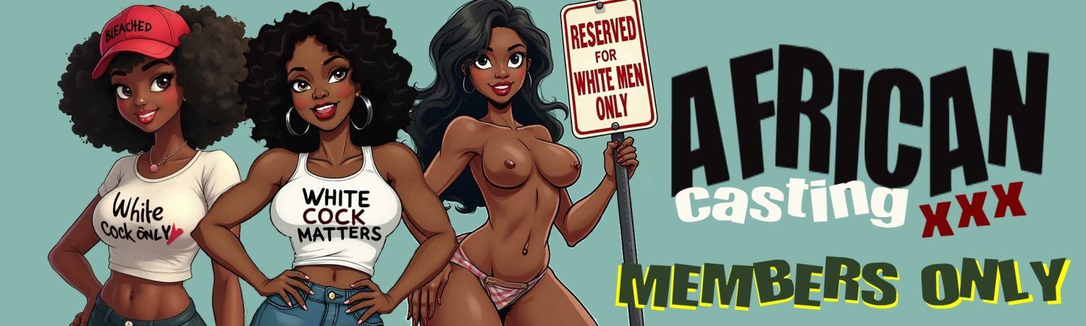 AFRICAN PORN XXX - AFRICAN CASTING XXX - MEMBERS AREA FULL HOMEMADE VIDEOS